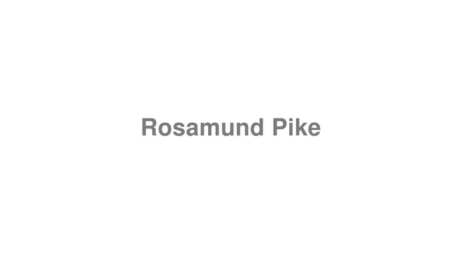 How to Pronounce Rosamund Pike