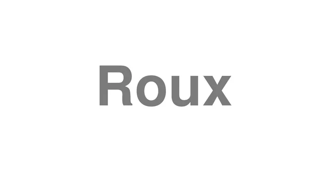 How to Pronounce Roux