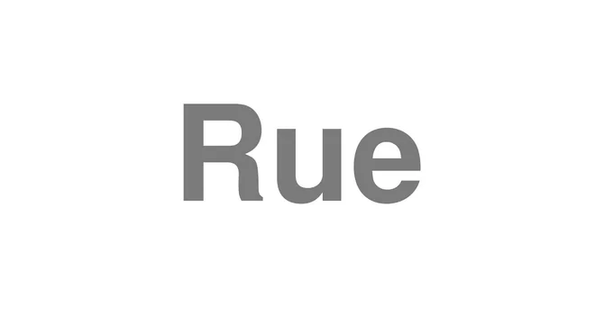 How to Pronounce Rue