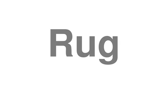 How to Pronounce Rug