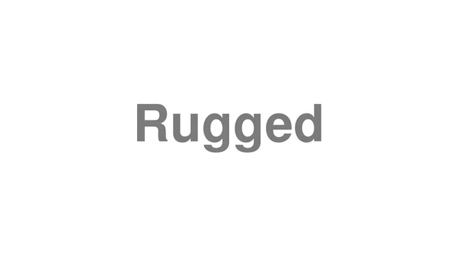 How to Pronounce Rugged