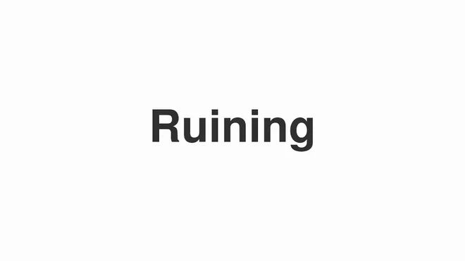 How to Pronounce Ruining