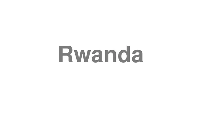 How to Pronounce Rwanda