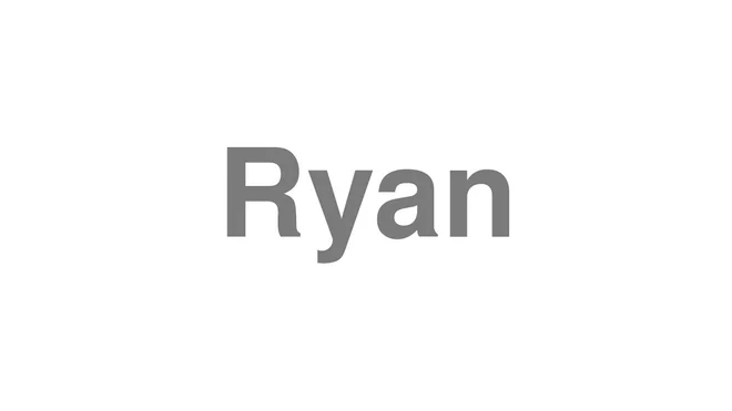 How to Pronounce Ryan