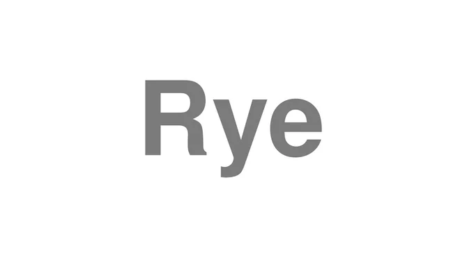 How to Pronounce Rye