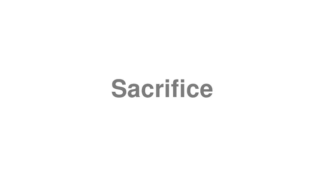 How to Pronounce Sacrifice