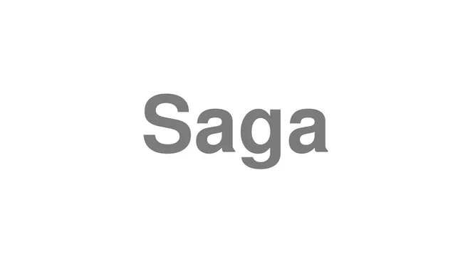 How to Pronounce Saga