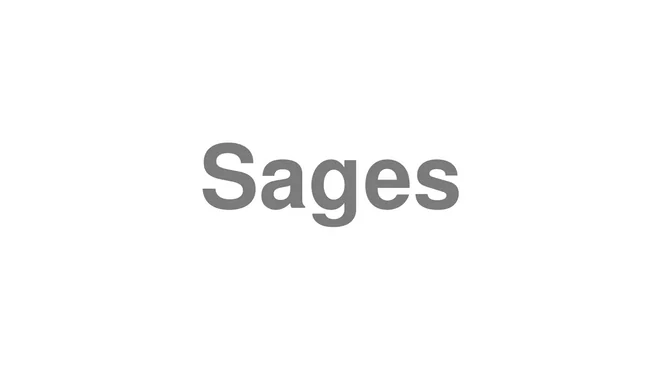 How to Pronounce Sages