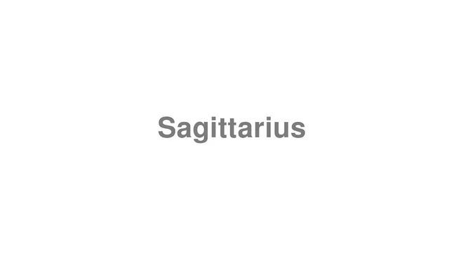 How to Pronounce Sagittarius