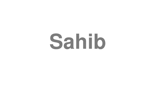 How to Pronounce Sahib