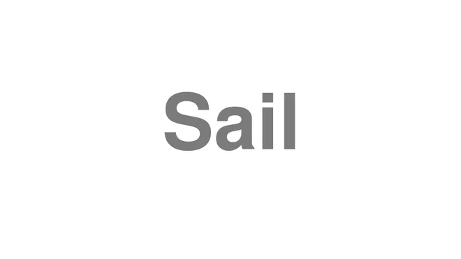 How to Pronounce Sail