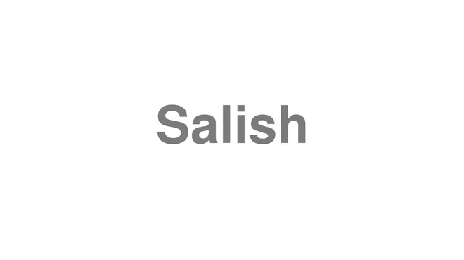 How to Pronounce Salish