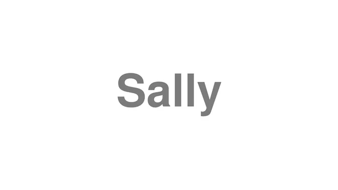 How to Pronounce Sally
