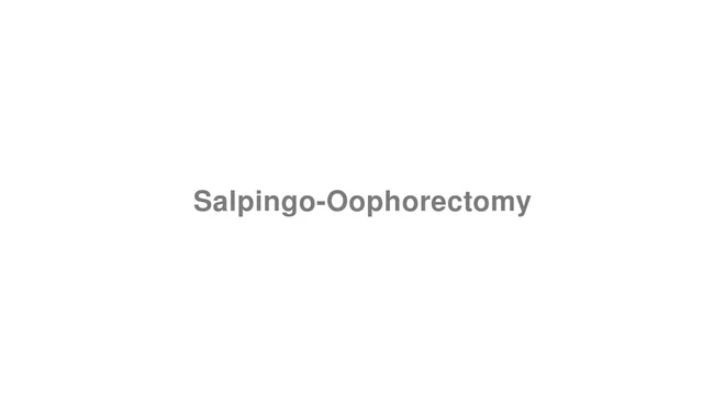 How to Pronounce Salpingo-Oophorectomy