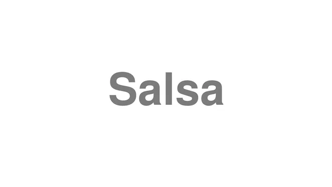 How to Pronounce Salsa