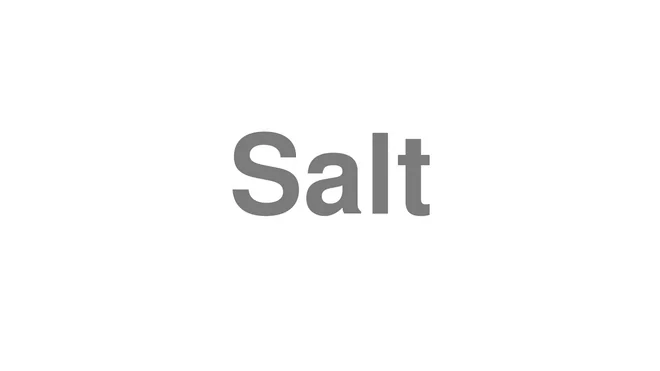 How to Pronounce Salt