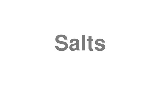 How to Pronounce Salts