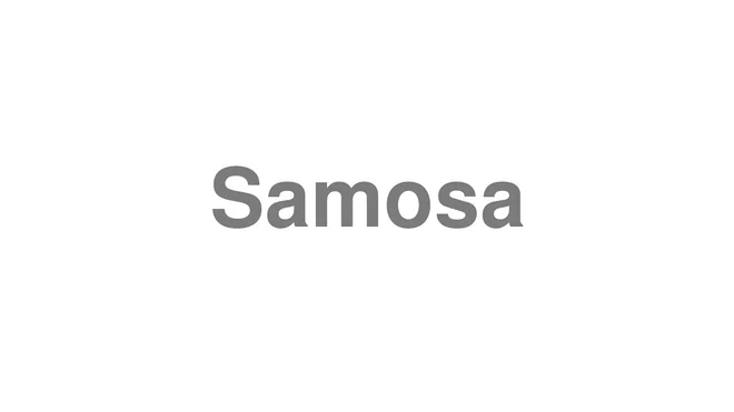 How to Pronounce Samosa