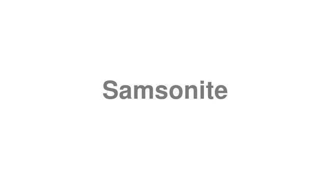 How to Pronounce Samsonite