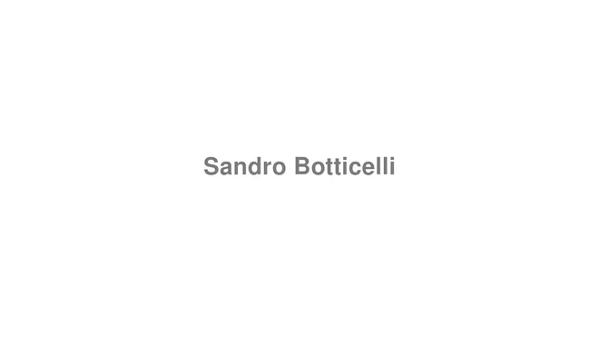 How to Pronounce Sandro Botticelli