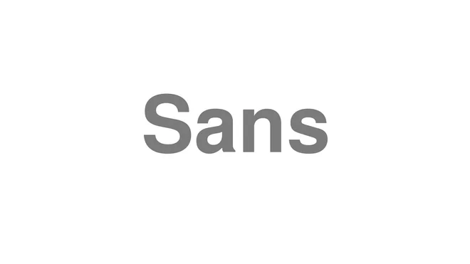 How to Pronounce Sans