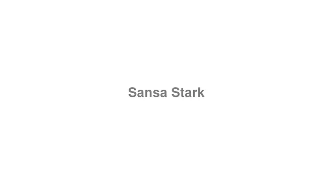 How to Pronounce Sansa Stark (Game of Thrones)
