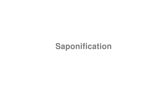 How to Pronounce Saponification