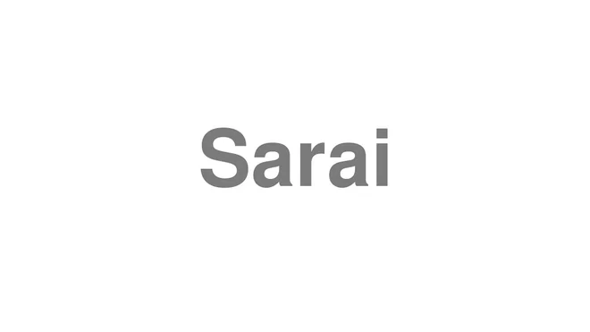 How to Pronounce Sarai