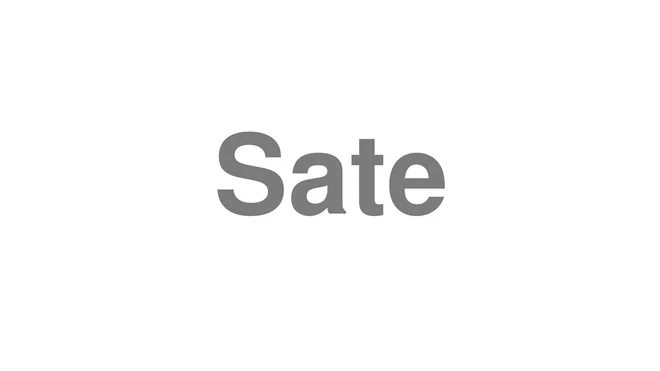 How to Pronounce Sate