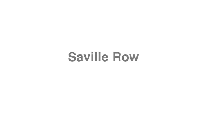 How to Pronounce Saville Row