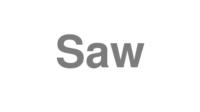How to Pronounce Saw