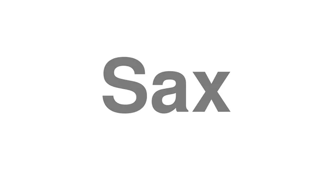 How to Pronounce Sax