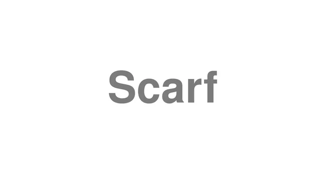 How to Pronounce Scarf