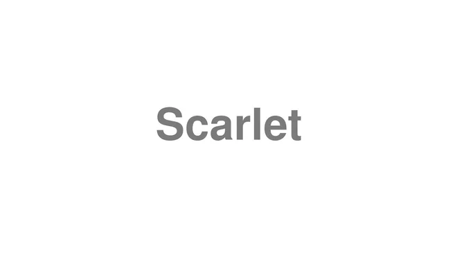 How to Pronounce Scarlet