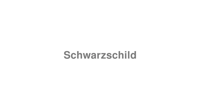 How to Pronounce Schwarzschild