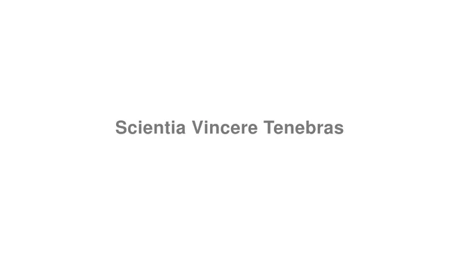 How to Pronounce Scientia Vincere Tenebras