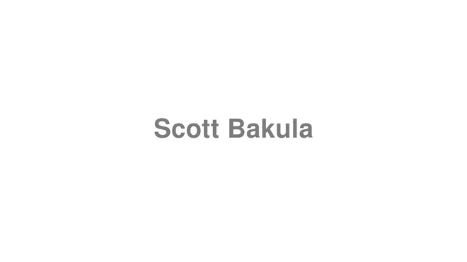 How to Pronounce Scott Bakula
