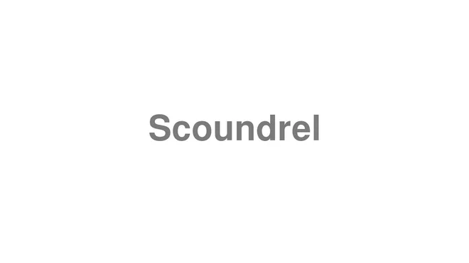 How to Pronounce Scoundrel