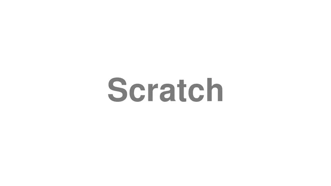 How to Pronounce Scratch