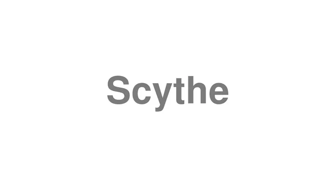 How to Pronounce Scythe