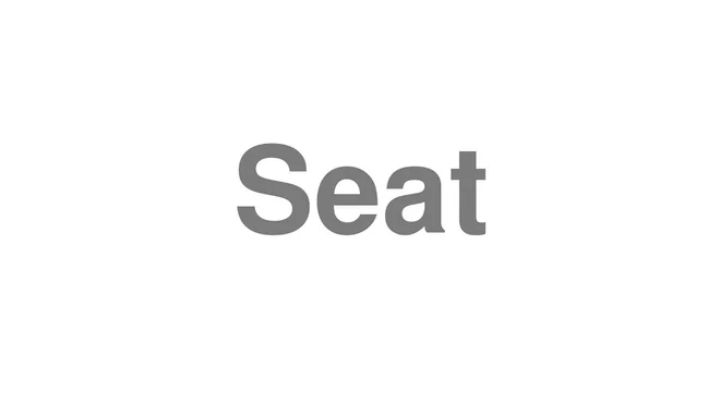 How to Pronounce Seat
