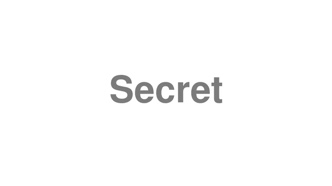 How to Pronounce Secret