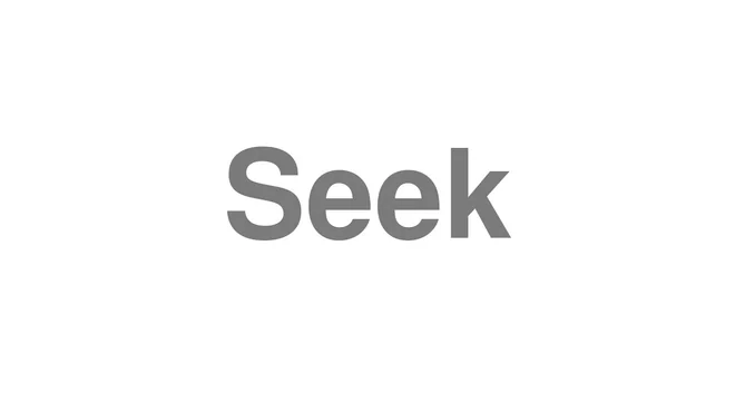 How to Pronounce Seek