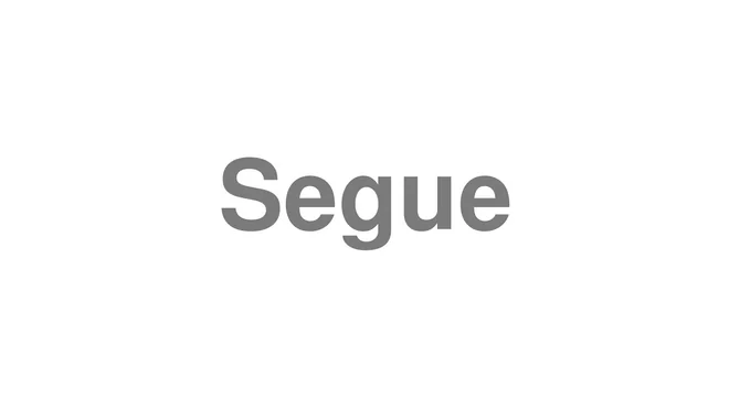 How to Pronounce Segue