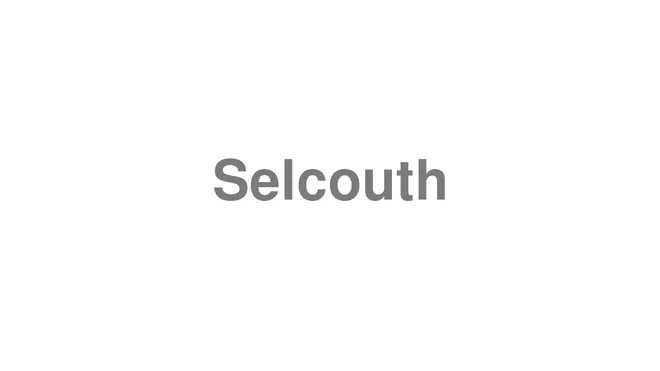 How to Pronounce Selcouth
