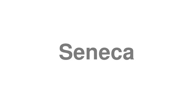 How to Pronounce Seneca