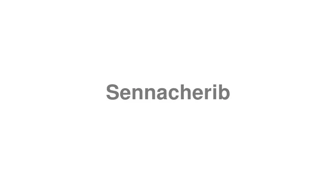 How to Pronounce Sennacherib