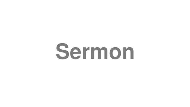 How to Pronounce Sermon