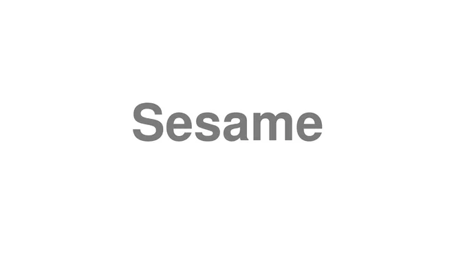 How to Pronounce Sesame