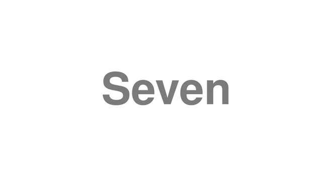 How to Pronounce Seven